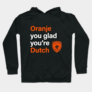 Oranje You Glad Hoodie